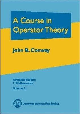 A Course in Operator Theory by American Mathematical Society (English) Hardcover