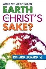What Are We Doing on Earth for Christ's Sake? by Richard Leonard (English) Paper