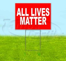 ALL LIVES MATTER 18x24 Yard Sign Corrugated Plastic Bandit Lawn