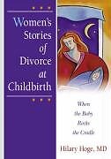 Women's Stories of Divorce at Childbirth: When the Baby Rocks the Cradle by ...