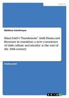 "Brian Friel's \"Translations\". Irish Drama And Literature In Transition: A New"