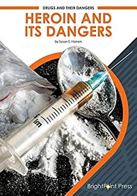 Heroin and Its Dangers Hardcover Susan E. Hamen