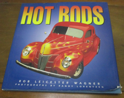 Hot Rods! Large Hard Cover Book! Rob Leicester Wagner Ford Chevy Dodge Race Cars