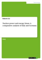 Nuclear Power And Energy Future. A Comparative Analysis Of Italy And Germany (Bu