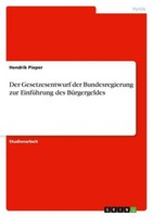 Der Gesetzesentwurf Der Bundesregierung Zur EinfüHrung Des BüRgergeldes Hendrik