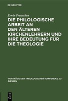 Die Philologische Arbeit An Den äLteren Kirchenlehrern Und Ihre Bedeutung FüR Di