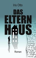 Das Elternhaus Iris Otto
