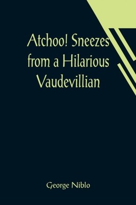 Niblo - Atchoo! Sneezes from a Hilarious Vaudevillian - New paperback  - X555z
