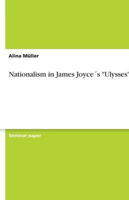 Nationalism in James Joyces ''Ulysses'', Mller, Ali