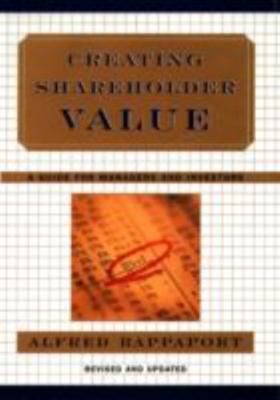 Creating Shareholder Value: A Guide for Managers and Investors, Rappaport, Alfre