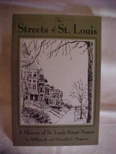 HISTORY of ST LOUIS STREET NAMES by MAGNAN; MISSOURI HOW, WHY (1994