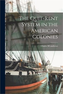 The Quit-rent System in the American Colonies (Paperback or Softback)