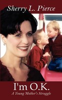 I'm O.K. A Young Mother's Struggle Sherry L. Pierce Taschenbuch Englisch 2003