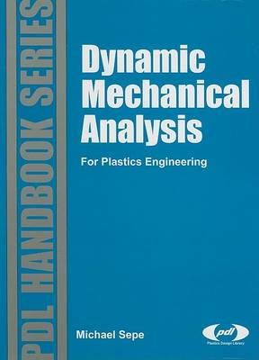 Dynamic Mechanical Analysis for Plastics Engineering Sepe Hardback 9781884207648