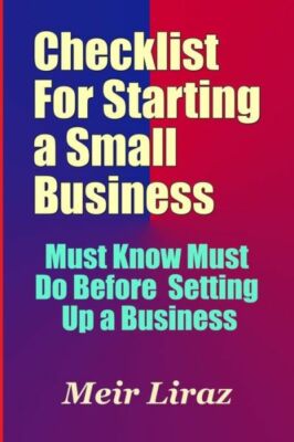 Checklist For Starting A Small Business - Must Know Must Do Before Setting ...