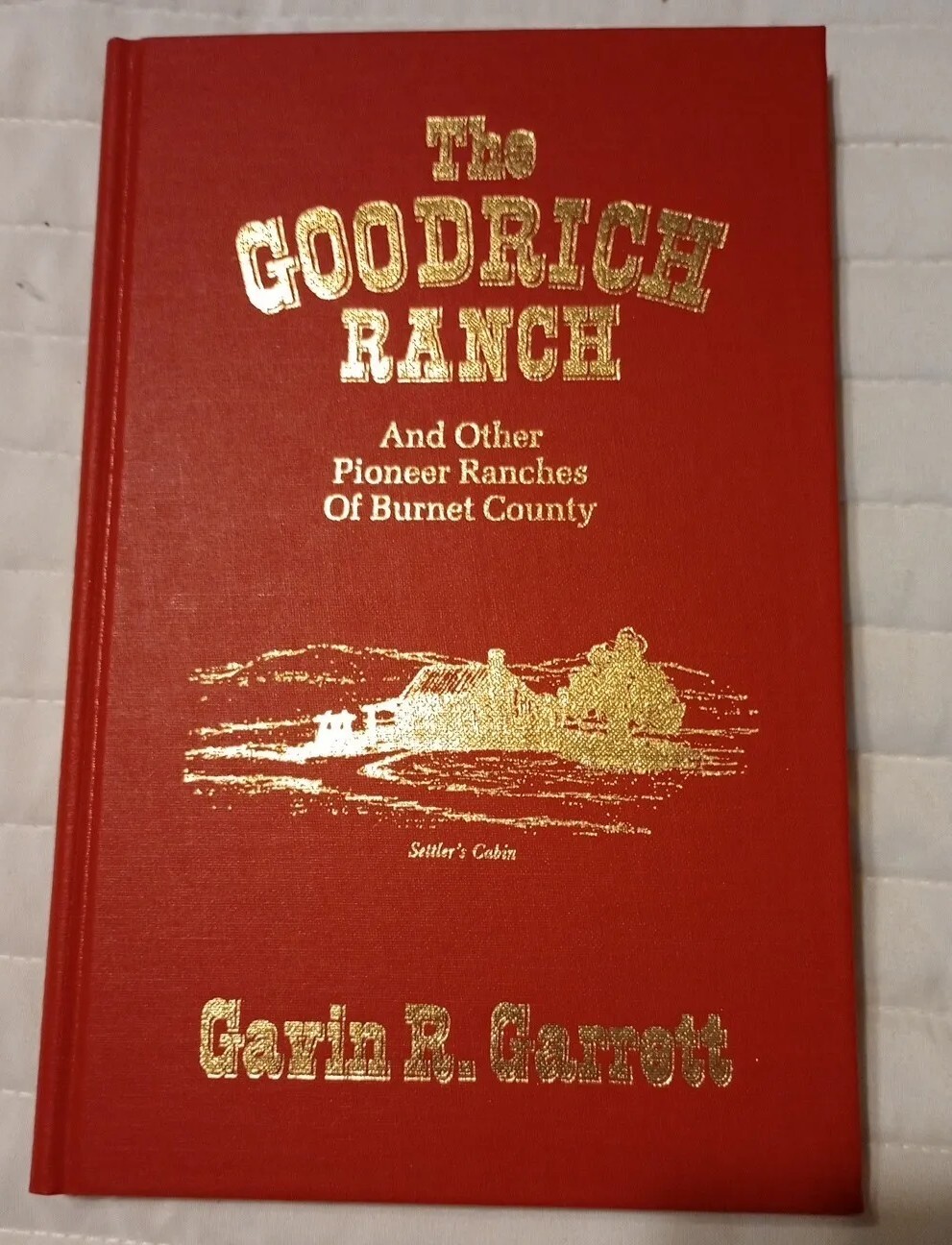 The Goodrich Ranch & Other Pioneer Ranches Of County by Gavin R