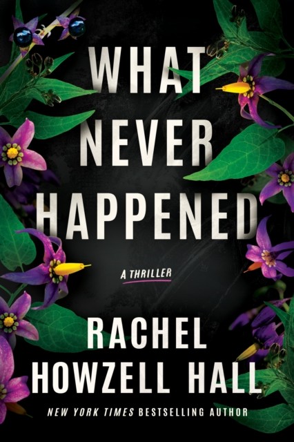 What Never Happened: A Thriller by Rachel Howzell Hall HARDBACK 9781662504150