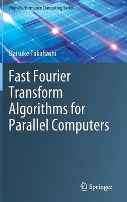 Fast Fourier Transform Algorithms for Parallel Computers by Daisuke Takahashi (E