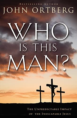 Who Is This Man?,John Ortberg