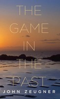 John Zeugner | The Game In The Past | Buch | Englisch (2016) | Gebunden