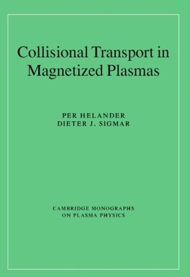 Helander - Collisional Transport in Magnetized Plasmas - hardback or c - G555z