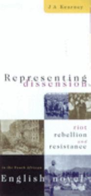Representing Dissension: Riot, Rebellion and Resistance in the South African: ..