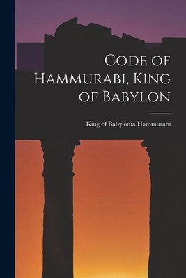 King of Babylonia Hammur Code of Hammurabi, King of Baby (Paperback) (UK IMPORT)