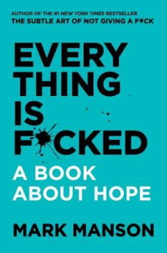 Everything Is F*cked: A Book About Hope - Hardcover By Manson, Mark - GOOD