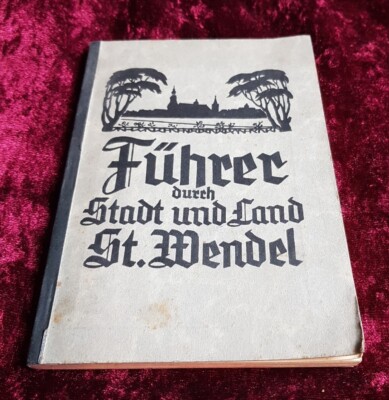 Führer durch Stadt und Land St. Wendel Text Karl Backes Bilder Mia Münster