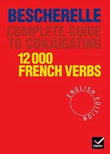 Complete Guide to Conjugating 12000 French Verbs (English Edition)