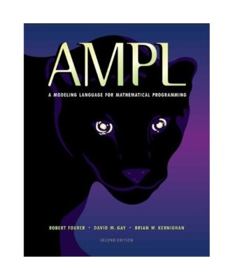 Ampl: A Modeling Language for Mathematical Programming, Robert Fourer, David M. 