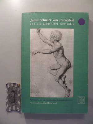 Julius Schnorr von Carolsfeld und die Kunst der Romantik. Publikation der Beiträ