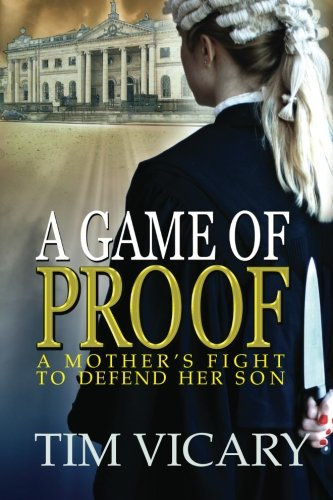 A Game of Proof: A Mother's Fight to Defend Her Son: Volume 1... - Vicary, Tim