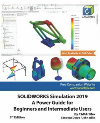 SOLIDWORKS Simulation 2019: A Power Guide for Beginners and Intermediate User...