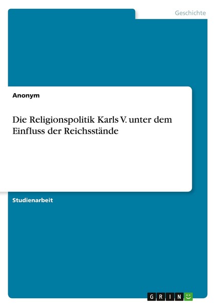Die Religionspolitik Karls V. Unter Dem Einfluss Der ReichsstäNde | Buch | 97833-image