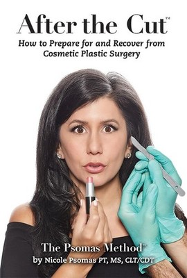 AFTER THE CUT: HOW TO PREPARE FOR AND RECOVER FROM COSMETIC PLASTI... Nicole Pso