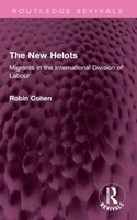 The New Helots | Migrants In The International Division Of Labour | Robin Cohen