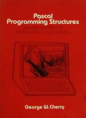Pascal Programming Structures: An Introduction to Systematic Programming