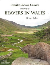 Avanke, Bever, Castor: the story of Beavers in Wales. - Coles, Bryony
