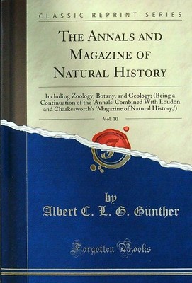 DIE ANNALEN UND ZEITSCHRIFT DER NATURGESCHICHTE, VOL. 10 GUNTHERM ALBERT C.L.G.