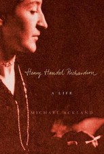 Henry Handel Richardson: A Life by Michael Ackland: Used