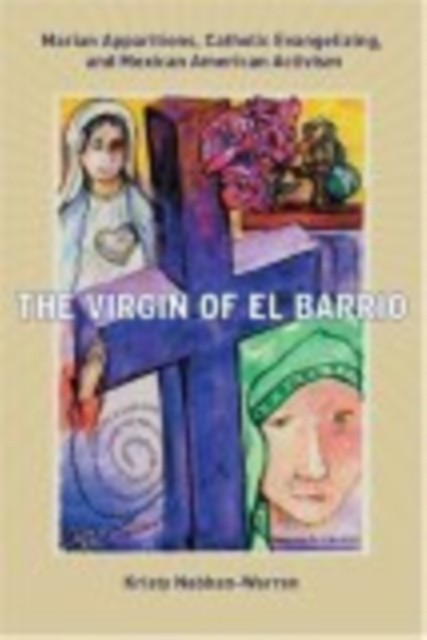 The Virgin of El Barrio  Marian by Kristy Nabhan–warren HARDBACK
