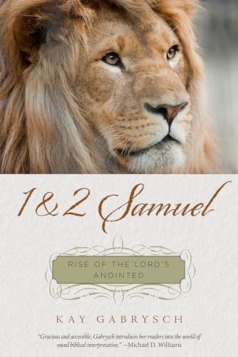 1 & 2 Samuel: Rise of the Lord's Anointed, Kay Gabrysch