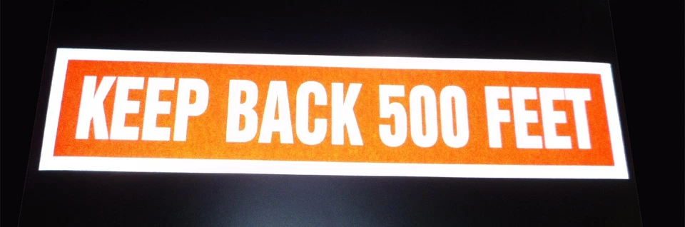 3M / ANYTIME SIGN KEEP BACK 500 FEET Reflective 3M 3200 EG Screen Printed Decal, 23"x5" WHITE TEXT