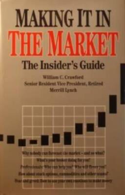 Making It in the Market: The Insider's Guide - Hardcover - ACCEPTABLE