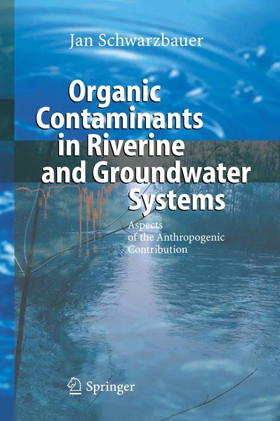 Jan Schwarzbauer | Organic Contaminants In Riverine And Groundwater Systems-image
