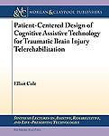 Patient-Centered Design of Cognitive Assistive Technology for Traumatic Brain In