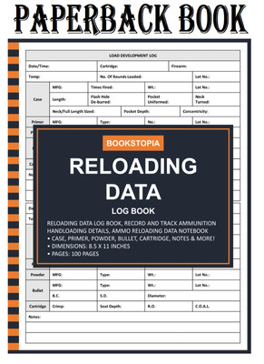 Reloading Data Log Book: Ammo Reloading Data Log Book for Record and Track....