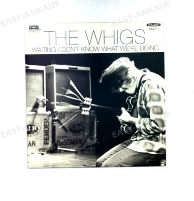 The Whigs - Waiting/Don't Know What We're Doing US 7in 2012 |