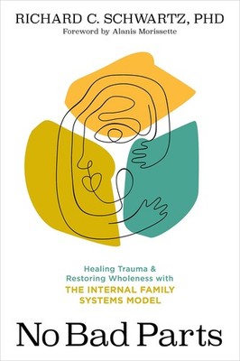 No Bad Parts Transforming Your Mind with Internal Family Systems IFS Model